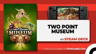 As&iacute; funciona Two Point Museum en STEAM DECK | ESPA&Ntilde;OL