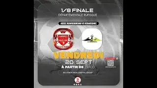 EN DIRECT ASSEC  vs RENAISSANCE 1/8  DE FINALE DEPARTEMENTAL E RUFISQUE