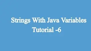 6.Using Strings With Variables in Java | Javascript Tutorials for Beginners