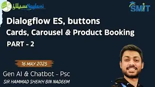 Dialogflow ES Cards, Carousel & Product Booking | SMIT Peshawar Class | 16 May 2025 &ndash; Part 2