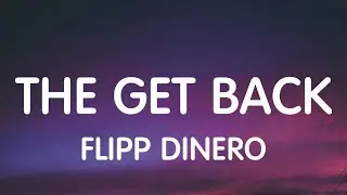 Flipp Dinero - The Get Back (Lyrics) New Song