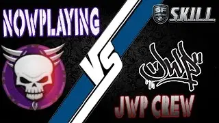 NowPlaying vs JWPCREW [ CLAN WAR ]