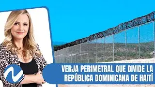 Verja perimetral que divide la Rep&uacute;blica Dominicana de Hait&iacute; | Nuria Piera