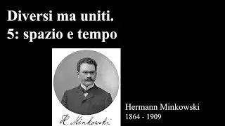 Diversi ma uniti. 5: spazio e tempo