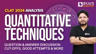 CLAT 2024 Quantitative Techniques Question Answer Discussion with Solution | Cut-offs Marks | BYJU'S