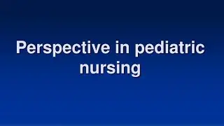 #تمريض_الأطفال | الشابتر الأول | Perspective Of Pediatric Nursing | #تانيه_معهد_تمريض 👶