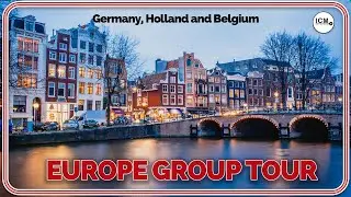 Germany, Belgium and Amsterdam Tour Information | Explore Europe with ICM Travel and Tourism