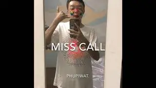 Phupiwat - Miss call ( Prod.moderatezbeats)