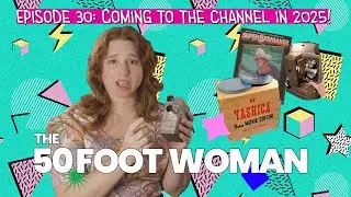 Coming to the channel in 2025!: 50 Foot Woman Episode 30