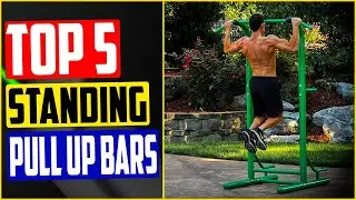 TOP 5 Best Free Standing Pull Up Bars in 2022