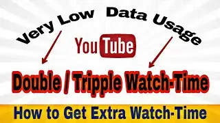 Double / Tripple #Watchtime low data usage