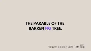 The Parable Of The Barren Fig Tree.