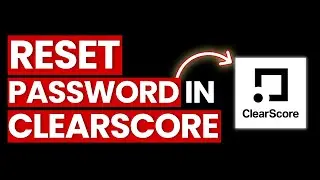 How to Reset Clear Score Forgotten Password 2025
