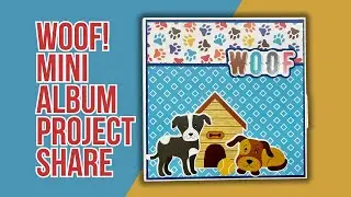 Woof Mini Album Project Share using I Love my Dog collection from Echo Park Paper