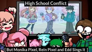 FNF - High School Conflict ( But Monika Pixel, Rein Pixel, and Edd Sings it )