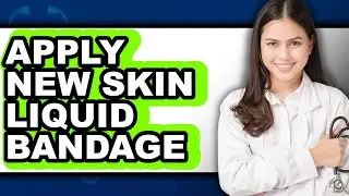 How to Apply New Skin Liquid Bandage (easy Method)