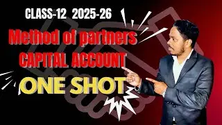 Partners&rsquo; Capital Account Methods | Fixed vs Fluctuating | Class 12 Accountancy | CBSE 2025