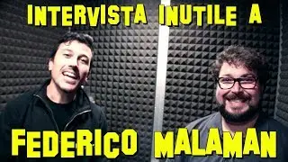 Intervista inutile a Federico Malaman!