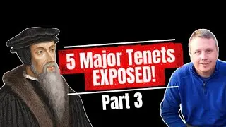 Exposing Calvinism (pt. 3)