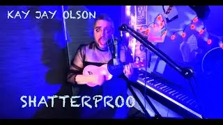 SHATTERPROOF (MUSIC VIDEO) - KAY JAY OLSON