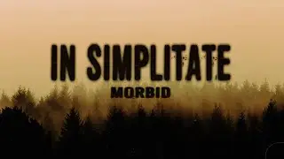 Morbid - &Icirc;n simplitate (audio oficial)