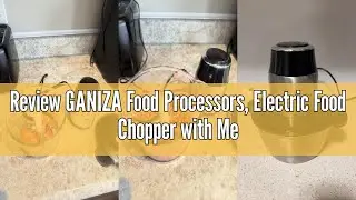 Review GANIZA Food Processors, Electric Food Chopper with Meat Grinder & Vegetable Chopper - 2 Bowls
