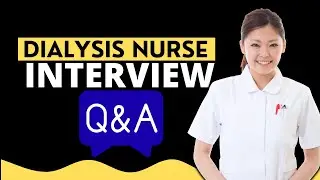 Dialysis Nurse Interview Questions and Answers | Interview Preparations
