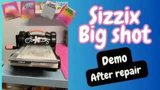 Sizzix Demonstration after Repair
