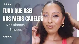 Tudo que usei nos meus cabelos ( 2° semestre/25)