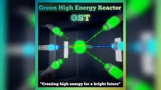 Green High Energy Reactor OST - 