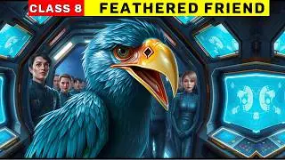 Feathered Friend | Class 8 Poorvi Unit 5 | Feathered Friend Summary