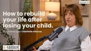 Rebuilding Your Life After Child Loss | Charlotte Allocca