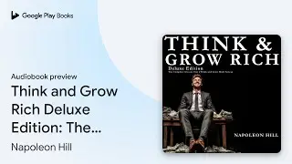 Think and Grow Rich Deluxe Edition: The&hellip; by Napoleon Hill &middot; Audiobook preview
