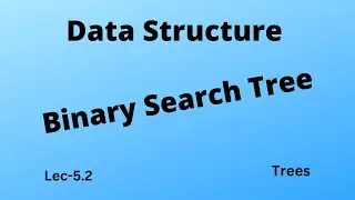 Lec.5.2 Binary Search Trees | Trees