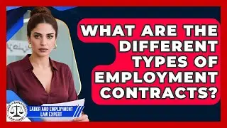 What Are the Different Types of Employment Contracts? | Labor and Employment Law Expert News