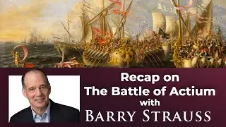 The Who, What, Where of the Battle of Actium - With Barry Strauss