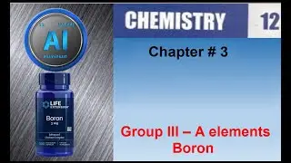 Group III &ndash; A elements, Boron, F Sc, part 2, chemistry, chap 3