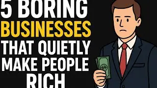 The Most Boring Businesses That Actually Make People Rich !!!