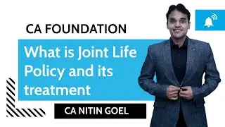 CA Foundation Accounts | What is Joint Life Policy and its treatment | CA  Nitin Goel | Part 1 of 2