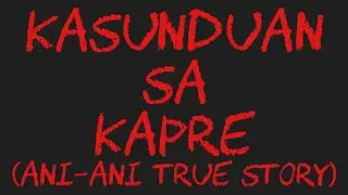KAPRE (Ani Ani True Story)