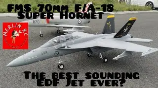 FMS 70mm F/A-18 Super Hornet. Is this the best sounding EDF Jet ever?