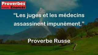 Les juges et les m&eacute;decins assassinent impun&eacute;ment. - Proverbe Russe