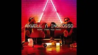 Axwell /\ Ingrosso - I Love You (feat. Kid Ink)