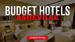 Best Budget Hotels in Asheville | Top 10 Hotels in Asheville