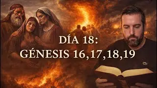 DÍA 18 - Génesis 16,17,18,19 / La Biblia en 1 Año / Juan Manuel Vaz