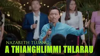 A THIANGHLIM MI THLARAU I NAZARETH TLUANG (Official Falam P&W MV)