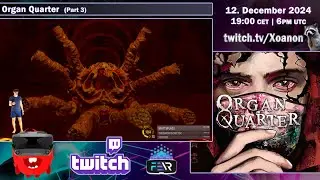 Organ Quarter (Part 3/3) | Horror/Survival | Stream Playthrough | Twitch VOD