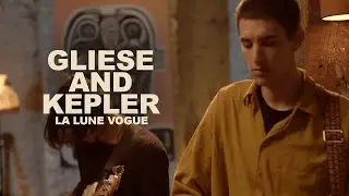 Gliese and Kepler - La Lune Vogue | LES CAPSULES live