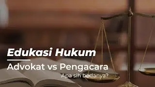 Edukasi Hukum - Advokat dan Pengacara, Apa Bedanya?