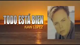 Alabanza: TODO EST&Aacute; BIEN - Ivan L&oacute;pez